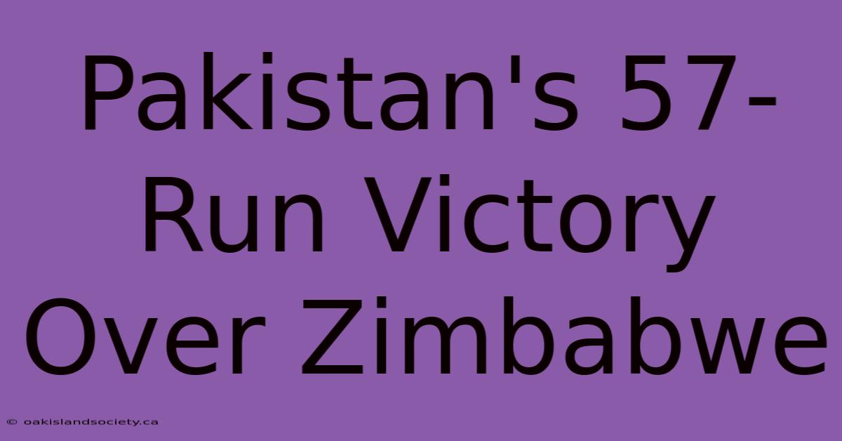 Pakistan's 57-Run Victory Over Zimbabwe