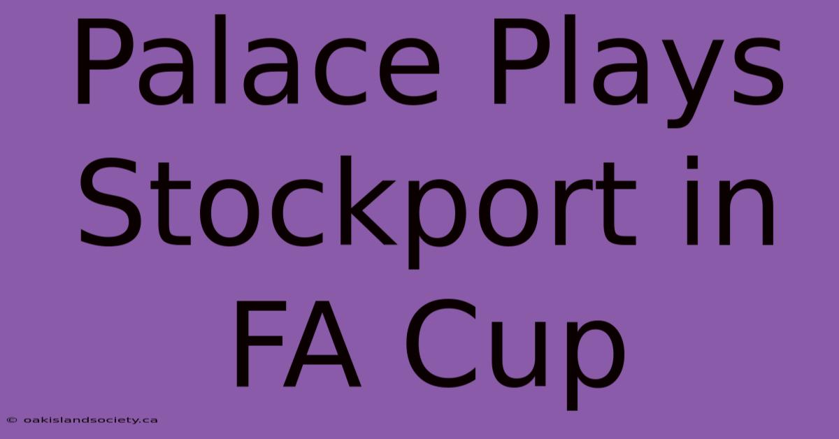 Palace Plays Stockport In FA Cup