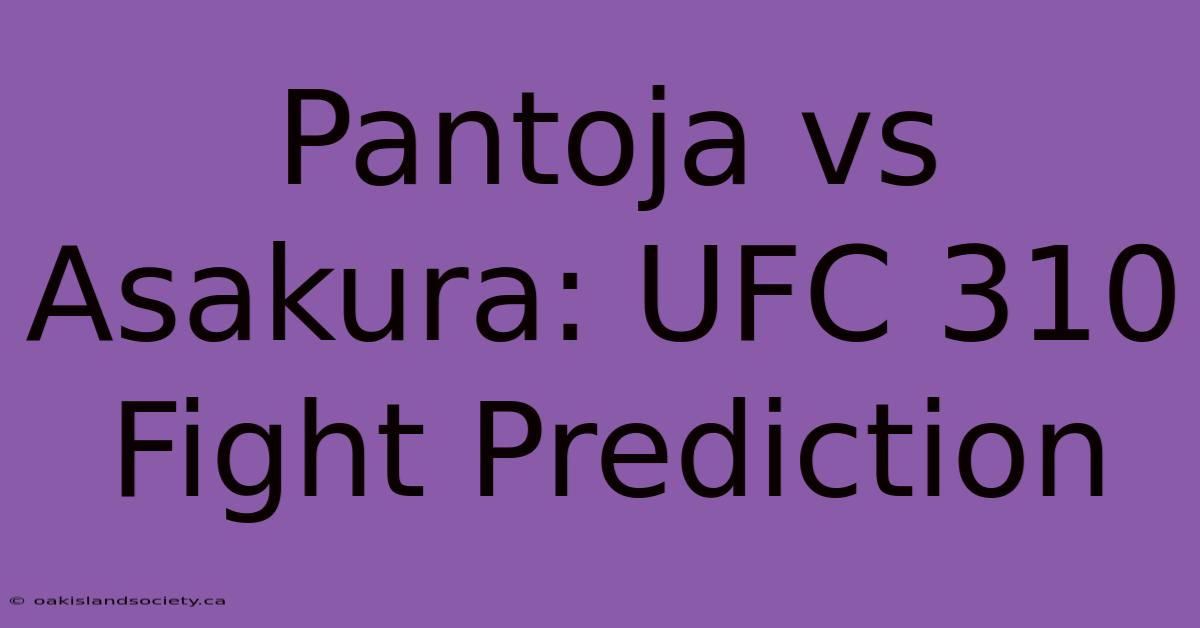 Pantoja Vs Asakura: UFC 310 Fight Prediction