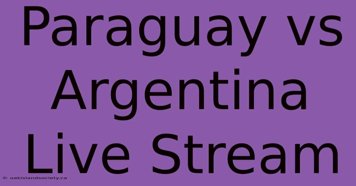 Paraguay Vs Argentina Live Stream