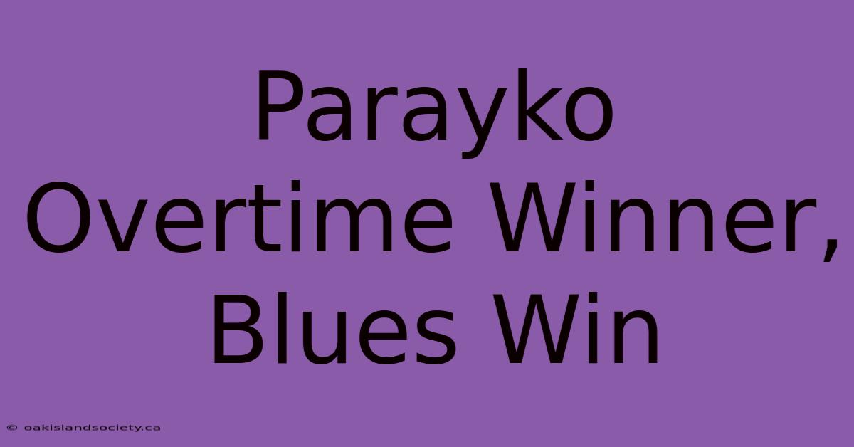 Parayko Overtime Winner, Blues Win