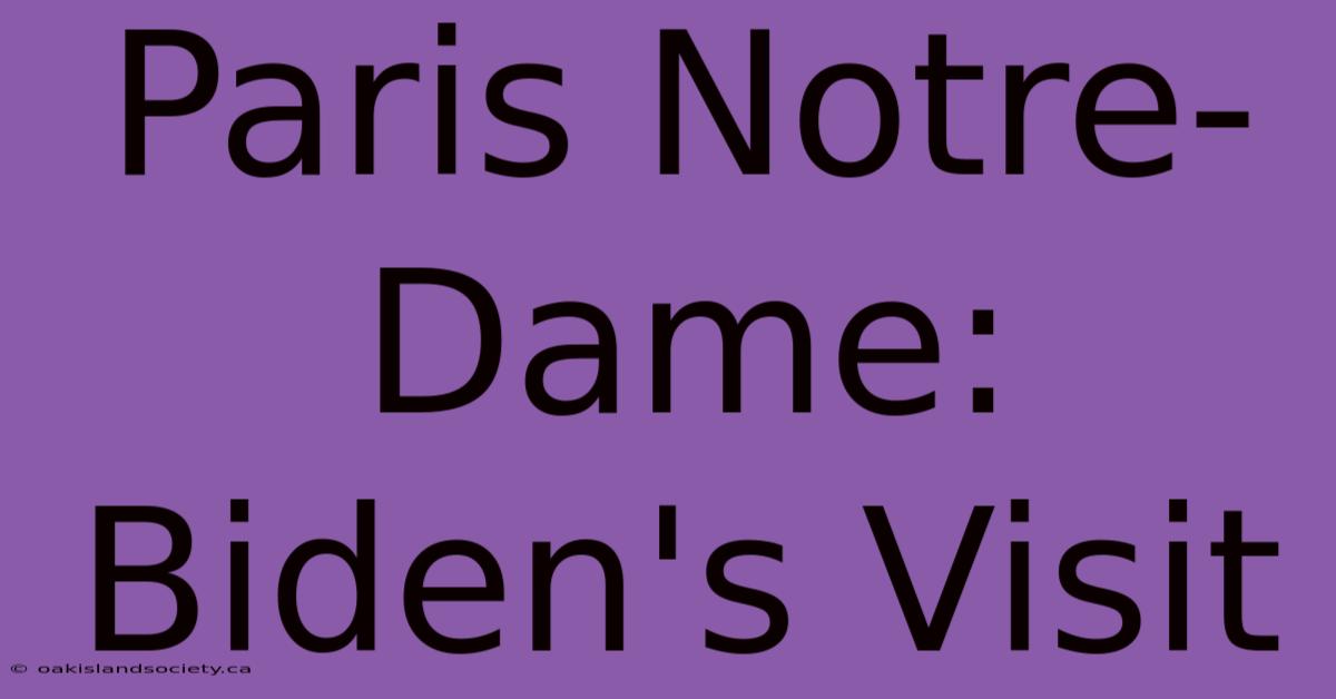 Paris Notre-Dame: Biden's Visit