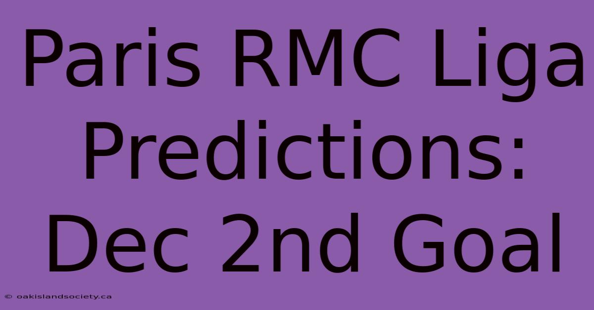 Paris RMC Liga Predictions: Dec 2nd Goal