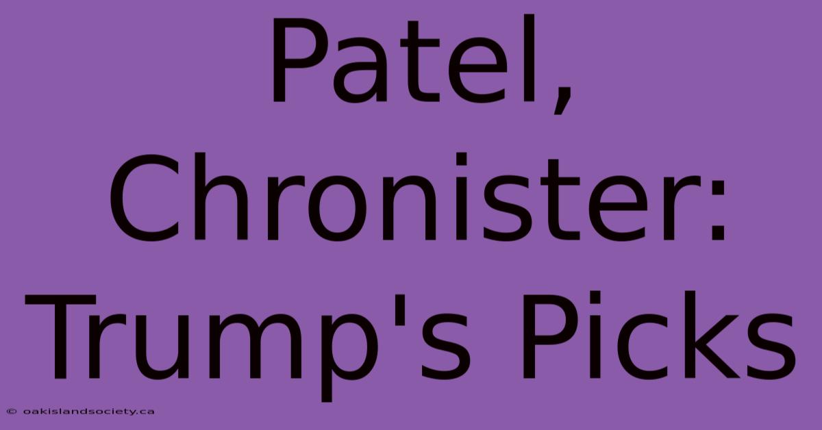 Patel, Chronister: Trump's Picks