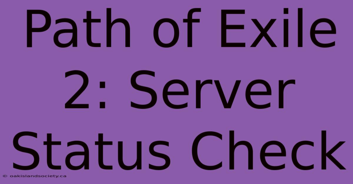 Path Of Exile 2: Server Status Check