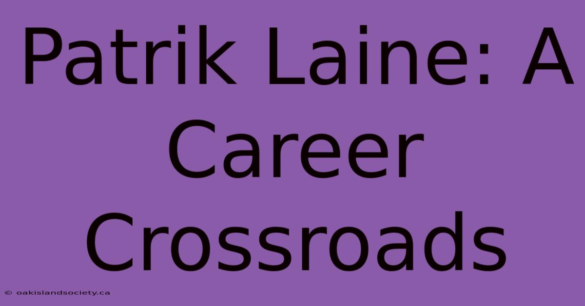 Patrik Laine: A Career Crossroads