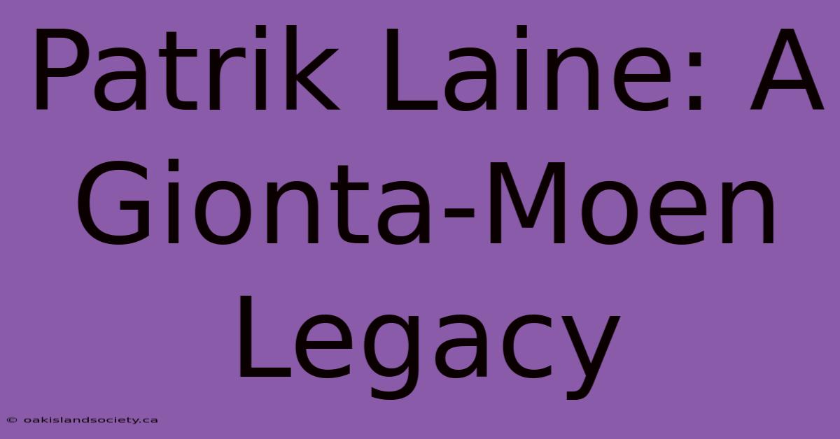 Patrik Laine: A Gionta-Moen Legacy