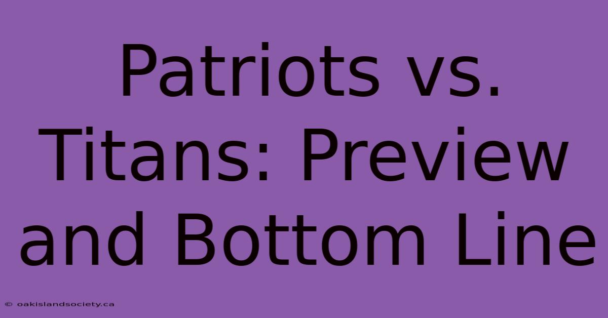 Patriots Vs. Titans: Preview And Bottom Line