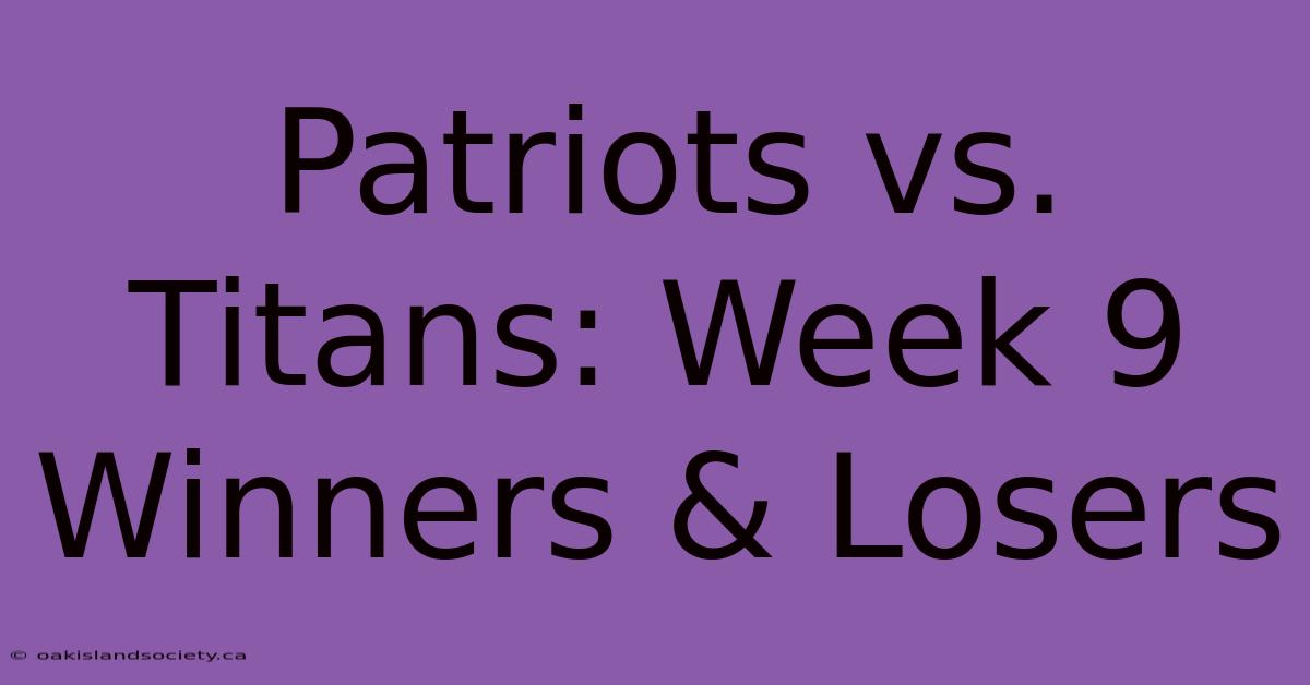 Patriots Vs. Titans: Week 9 Winners & Losers