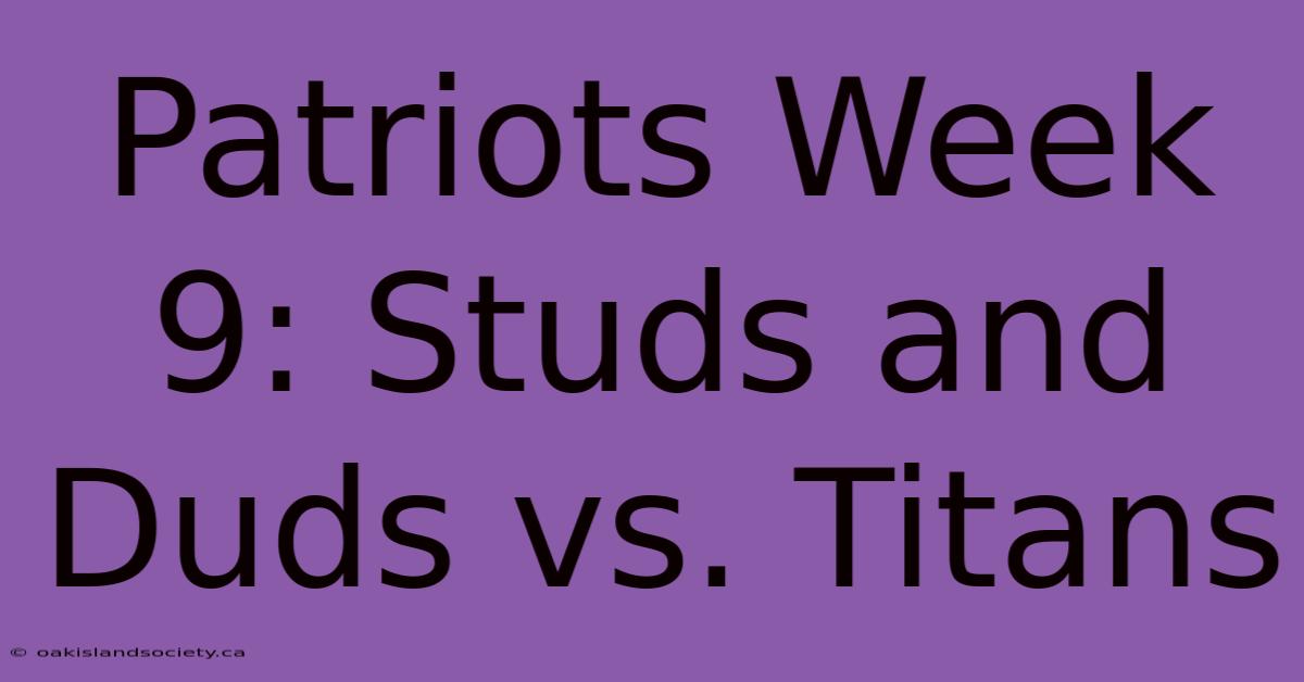 Patriots Week 9: Studs And Duds Vs. Titans 