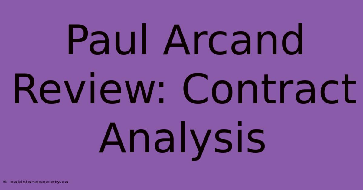 Paul Arcand Review: Contract Analysis