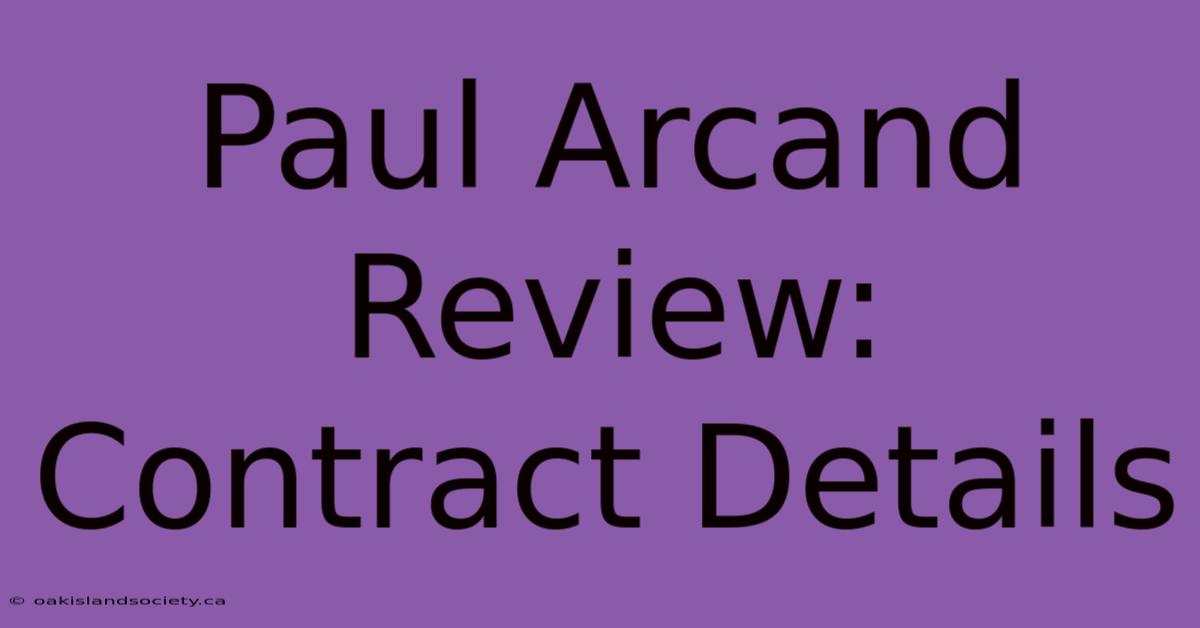 Paul Arcand Review: Contract Details