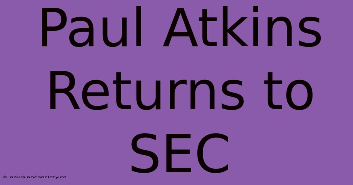 Paul Atkins Returns To SEC