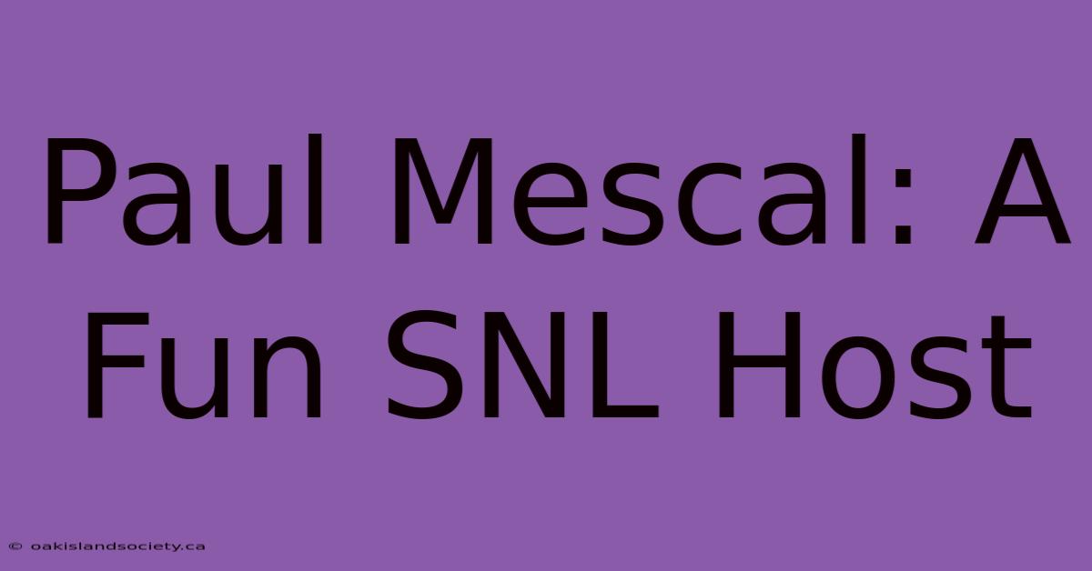 Paul Mescal: A Fun SNL Host