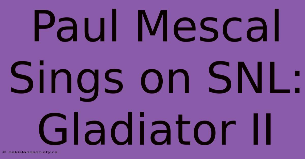 Paul Mescal Sings On SNL: Gladiator II