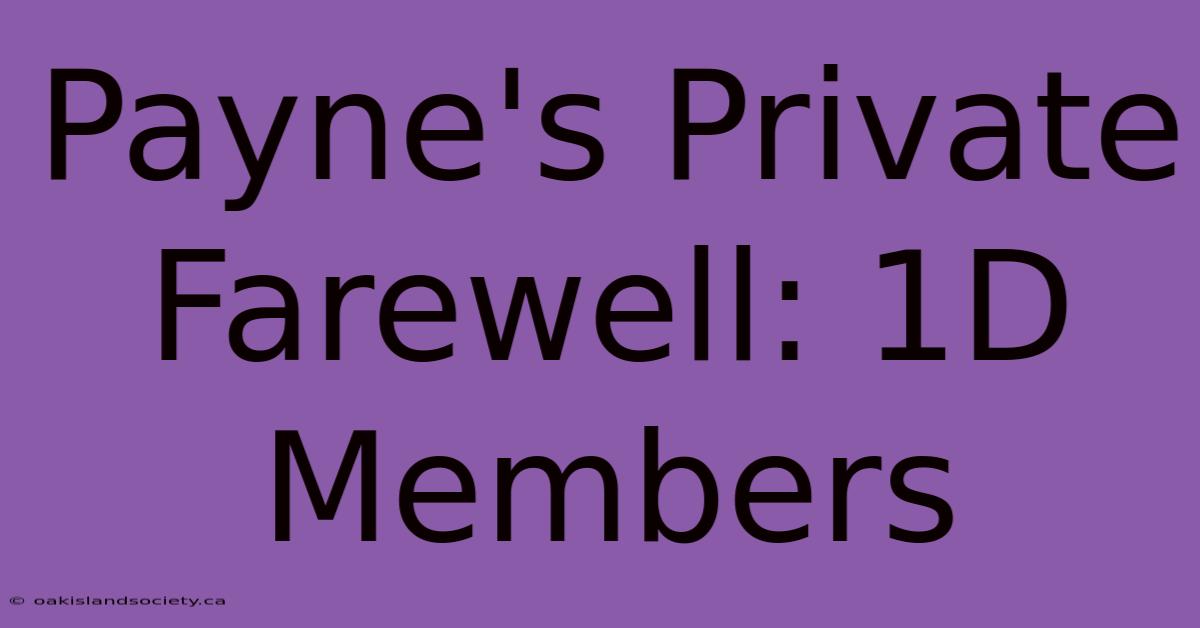 Payne's Private Farewell: 1D Members