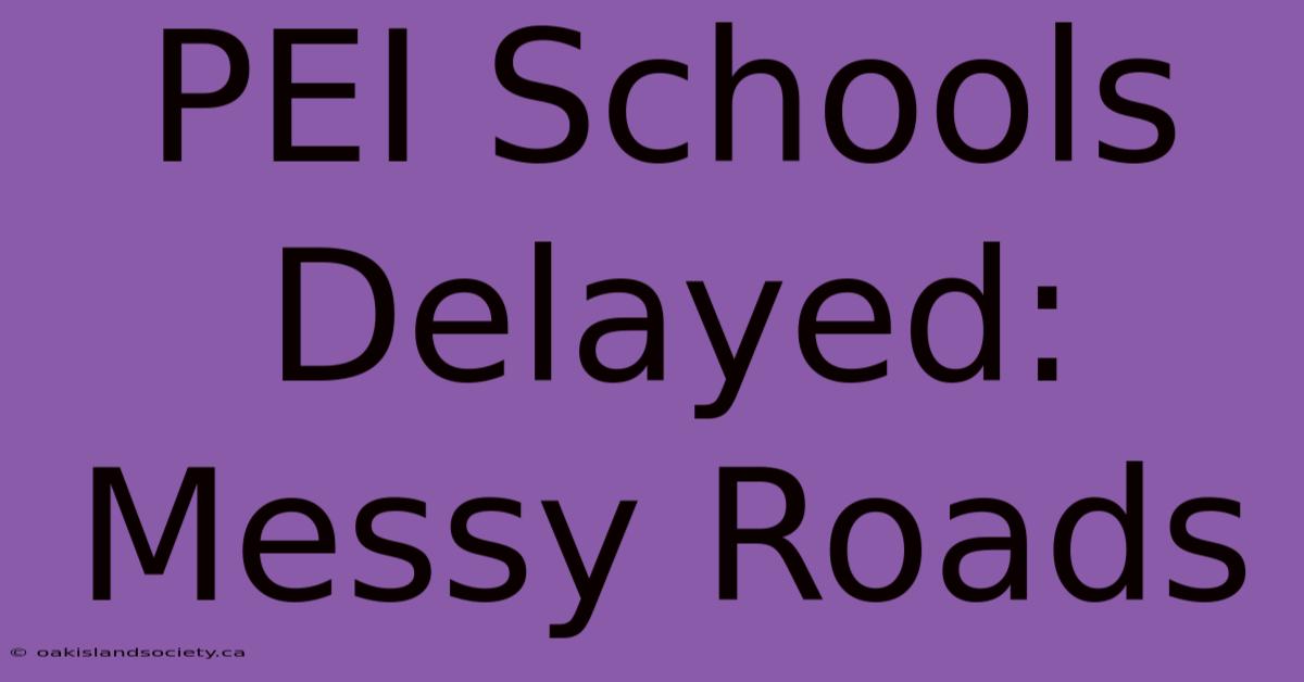 PEI Schools Delayed: Messy Roads