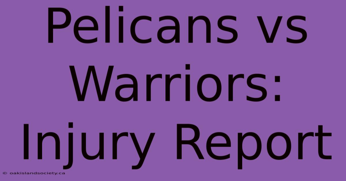 Pelicans Vs Warriors: Injury Report