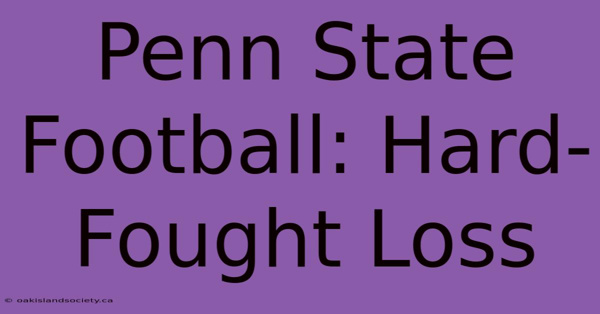 Penn State Football: Hard-Fought Loss