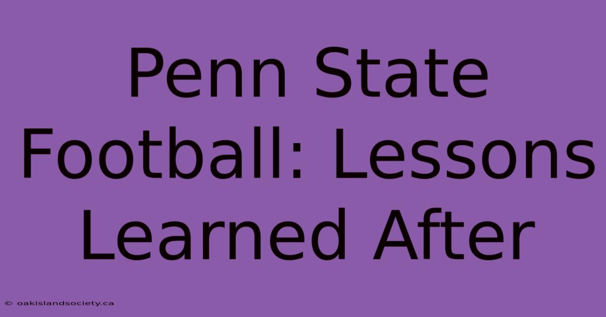 Penn State Football: Lessons Learned After 