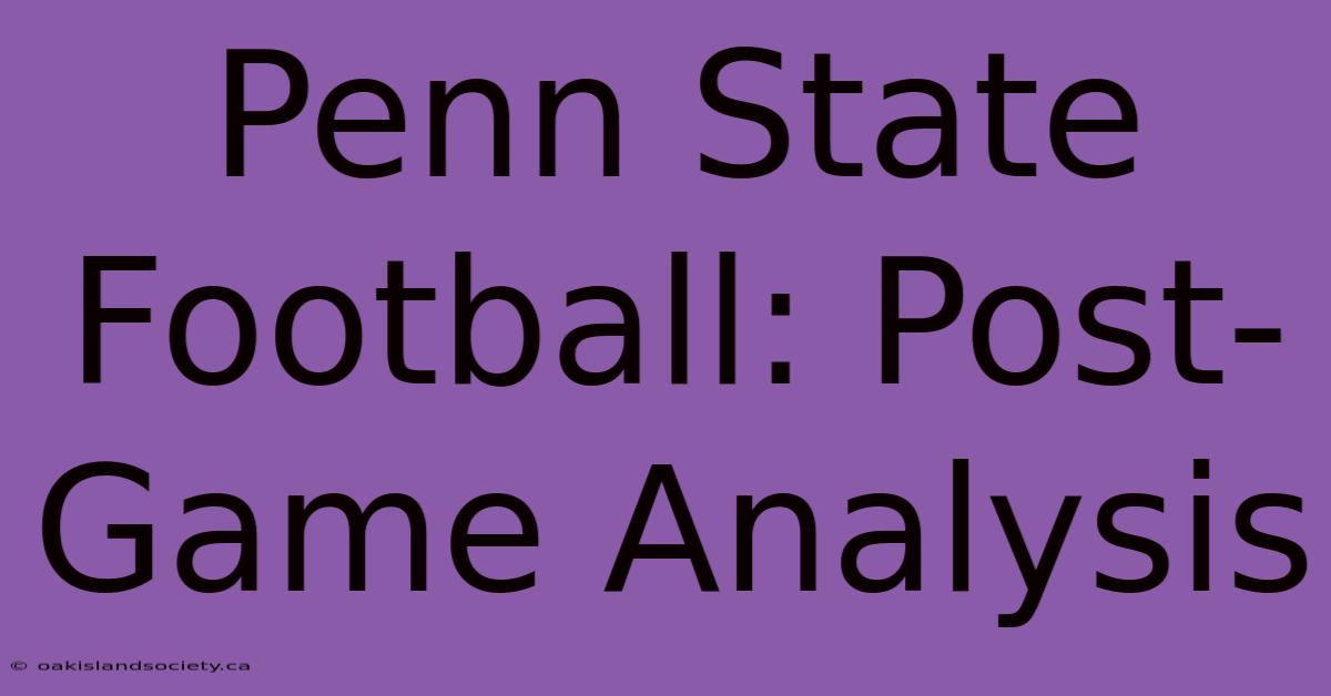 Penn State Football: Post-Game Analysis 