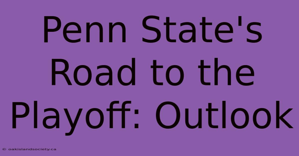 Penn State's Road To The Playoff: Outlook 