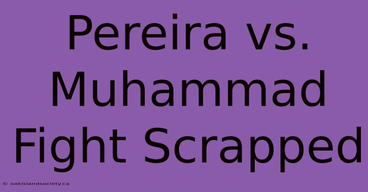 Pereira Vs. Muhammad Fight Scrapped