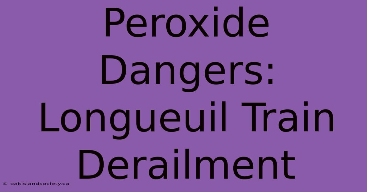 Peroxide Dangers: Longueuil Train Derailment