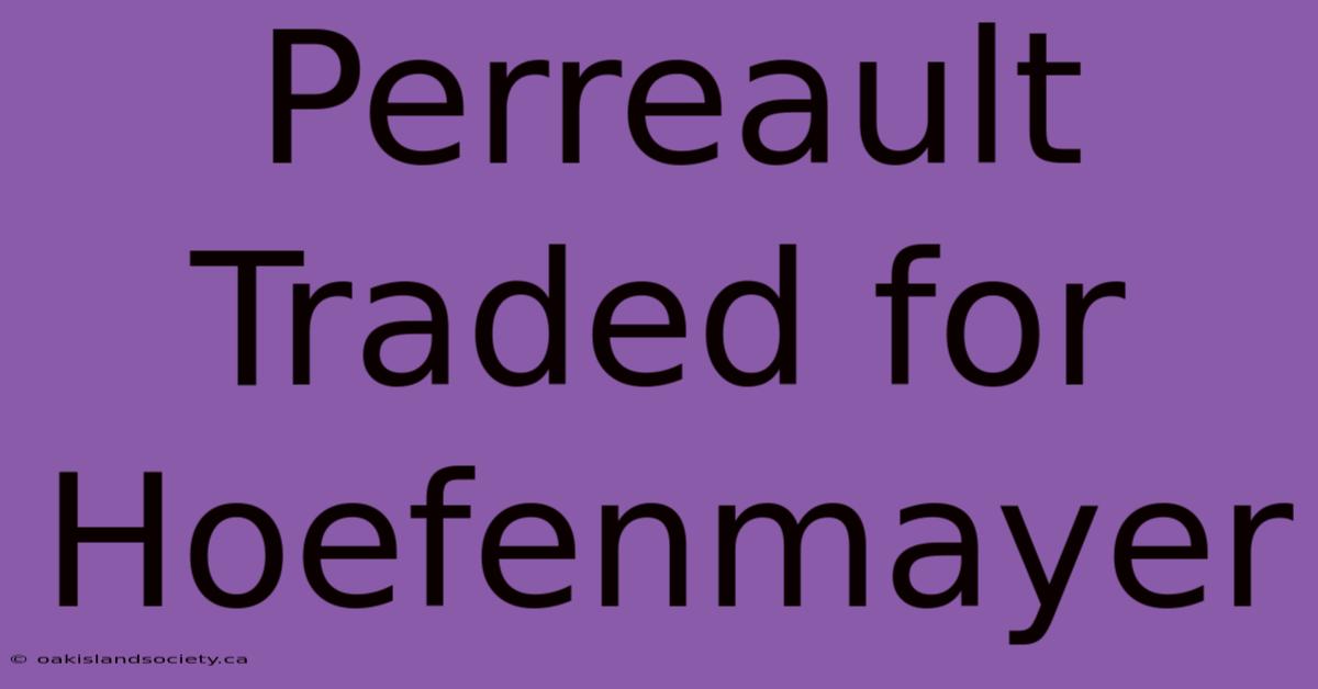 Perreault Traded For Hoefenmayer