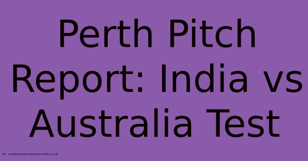 Perth Pitch Report: India Vs Australia Test