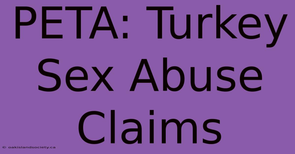 PETA: Turkey Sex Abuse Claims