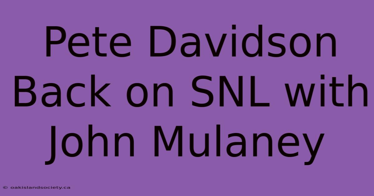 Pete Davidson Back On SNL With John Mulaney