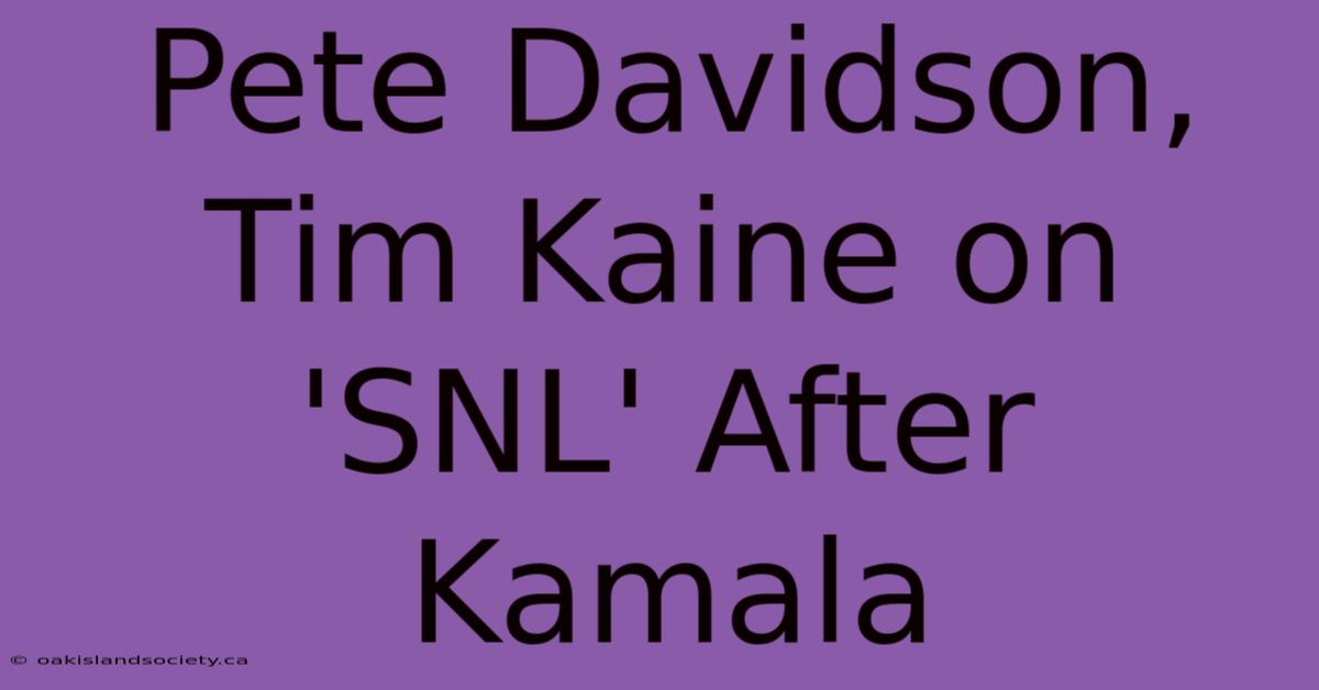 Pete Davidson, Tim Kaine On 'SNL' After Kamala