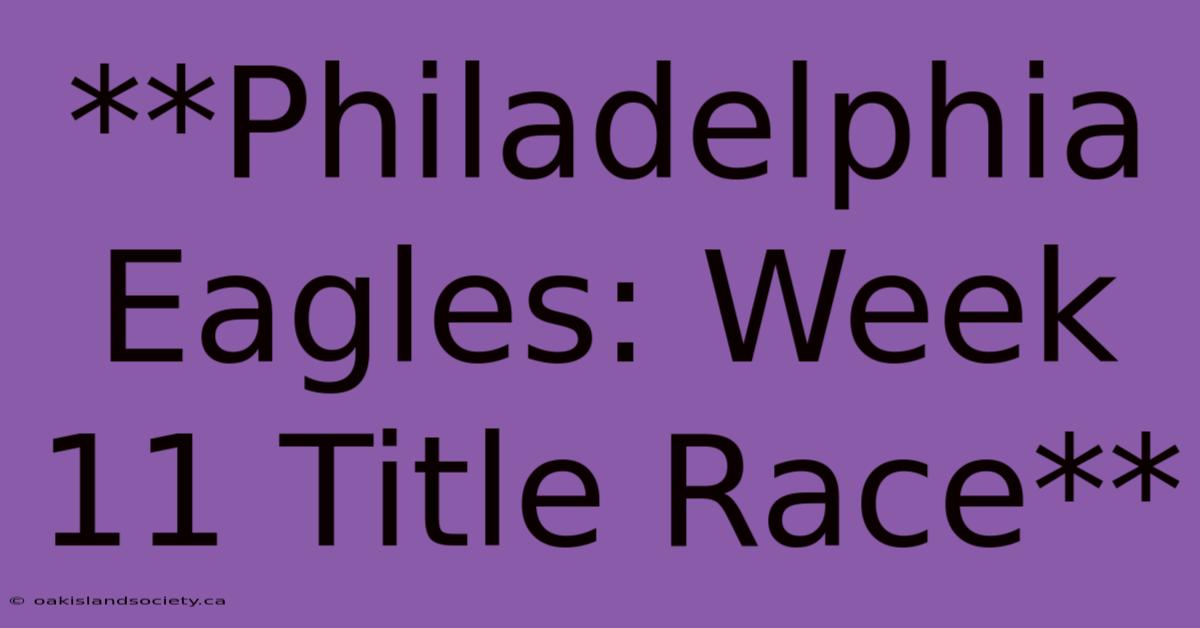 **Philadelphia Eagles: Week 11 Title Race** 