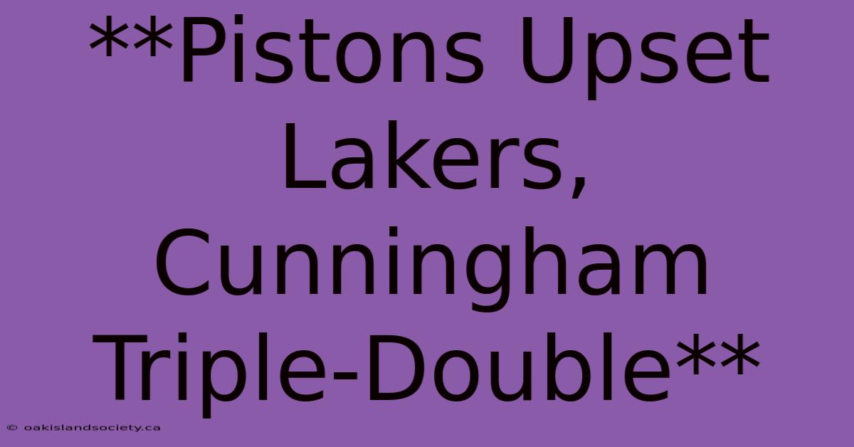 **Pistons Upset Lakers, Cunningham Triple-Double** 