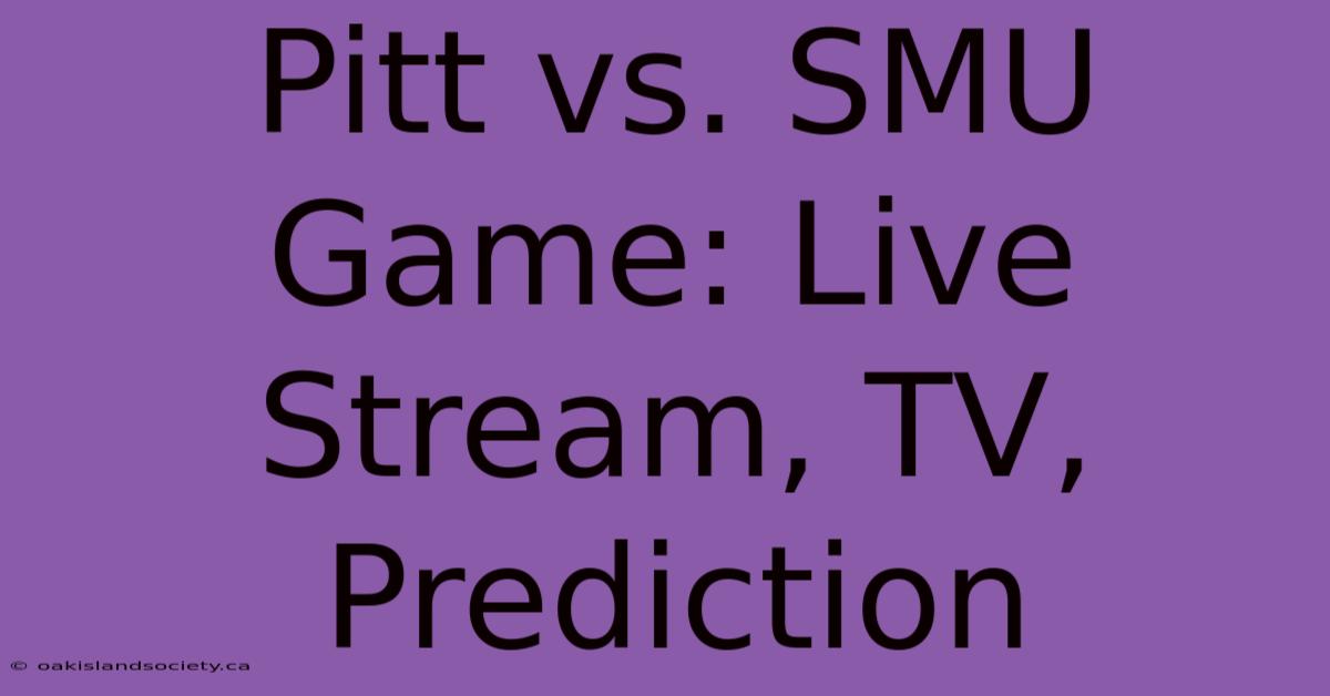 Pitt Vs. SMU Game: Live Stream, TV, Prediction 