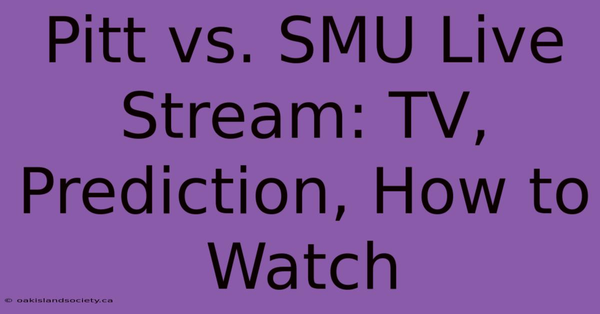 Pitt Vs. SMU Live Stream: TV, Prediction, How To Watch