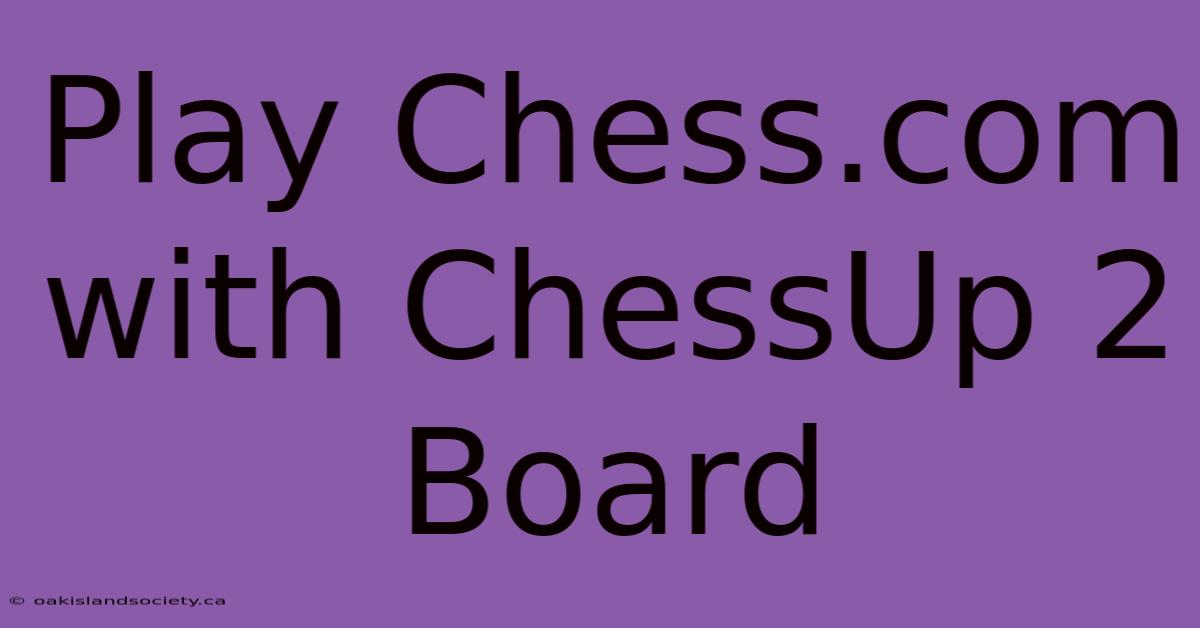 Play Chess.com With ChessUp 2 Board