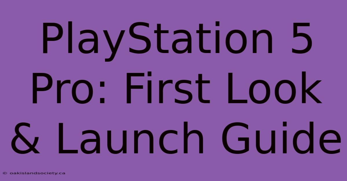 PlayStation 5 Pro: First Look & Launch Guide