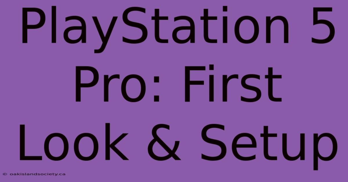 PlayStation 5 Pro: First Look & Setup