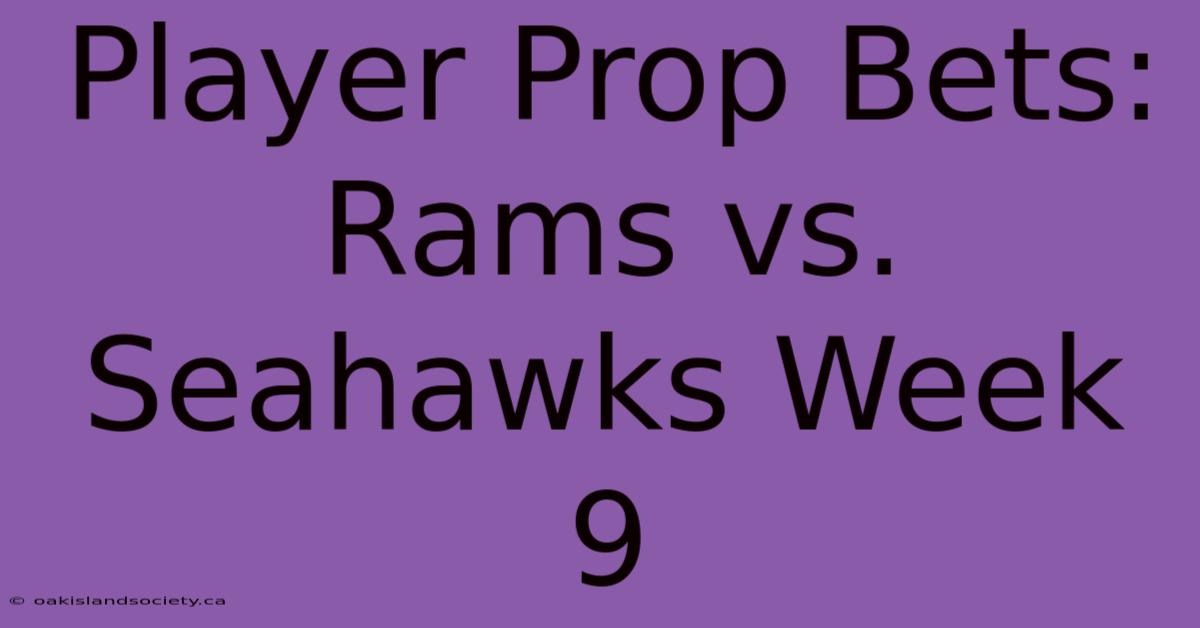 Player Prop Bets: Rams Vs. Seahawks Week 9 