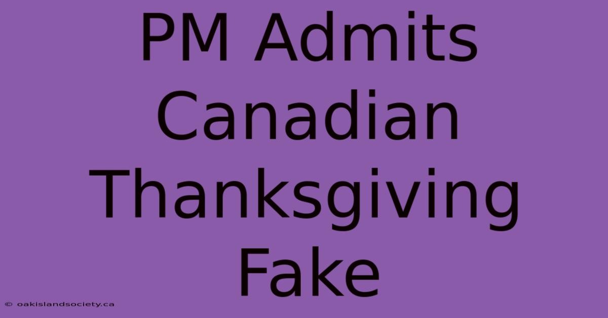 PM Admits Canadian Thanksgiving Fake