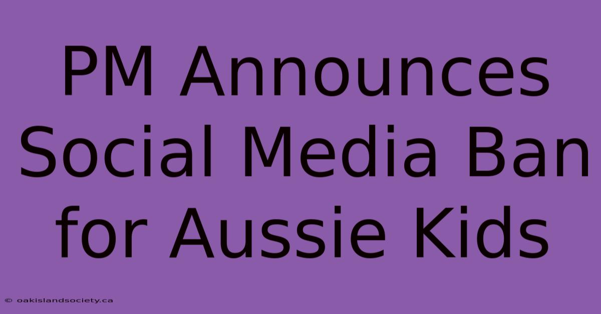 PM Announces Social Media Ban For Aussie Kids