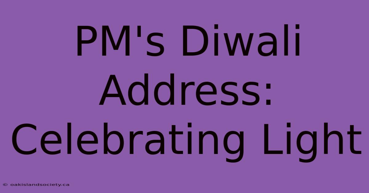 PM's Diwali Address:  Celebrating Light