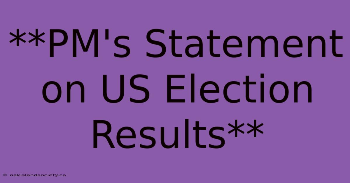 **PM's Statement On US Election Results** 