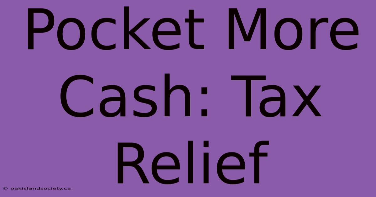 Pocket More Cash: Tax Relief