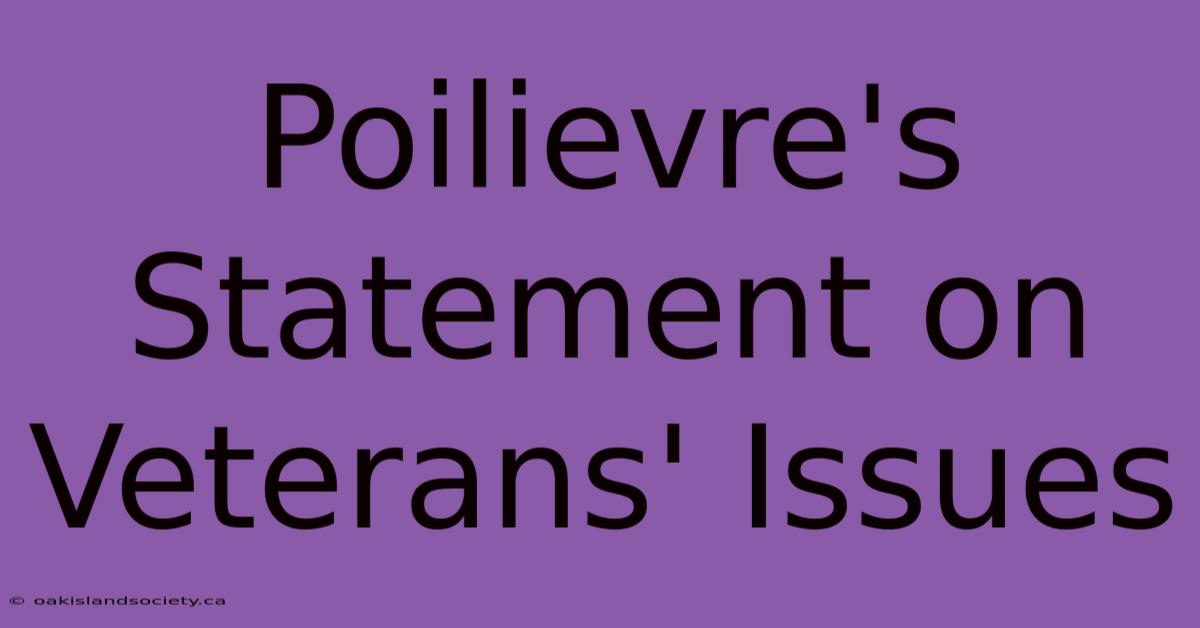 Poilievre's Statement On Veterans' Issues