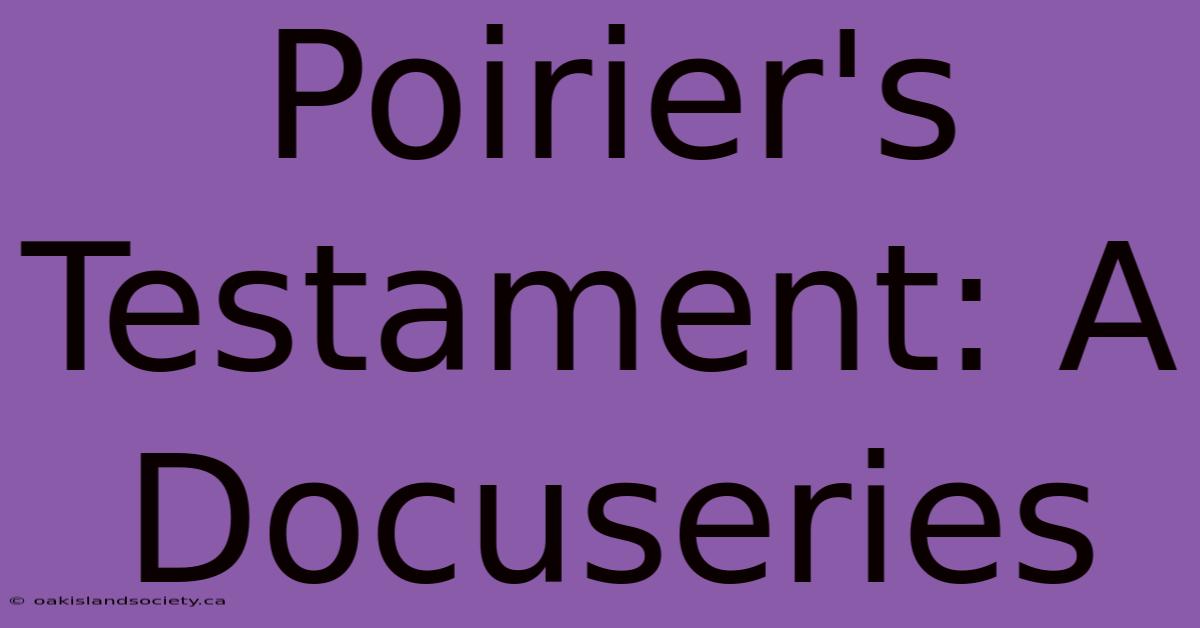 Poirier's Testament: A Docuseries