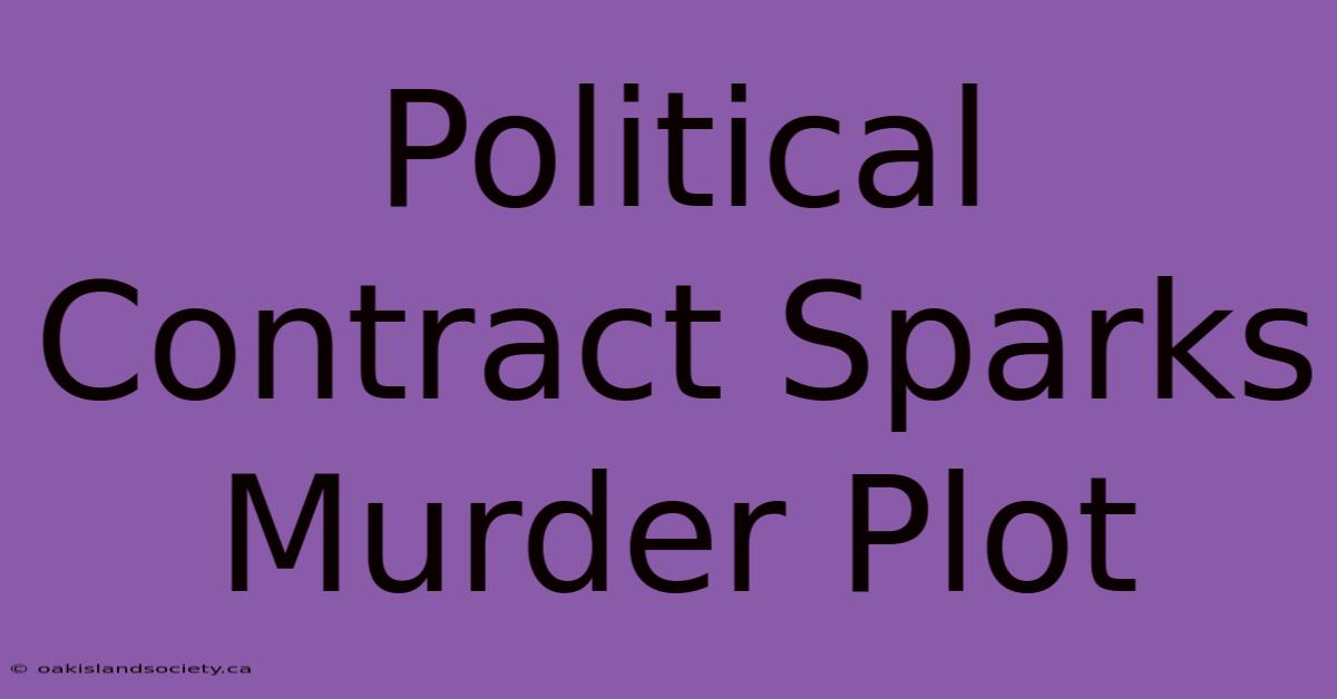 Political Contract Sparks Murder Plot