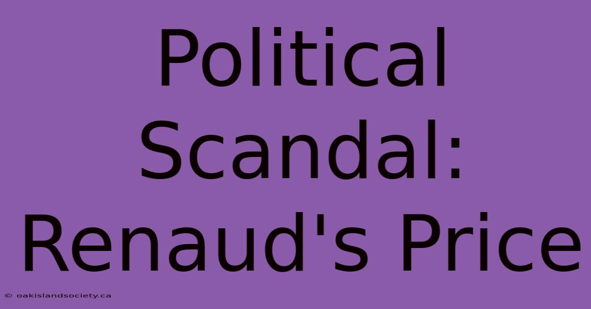 Political Scandal: Renaud's Price